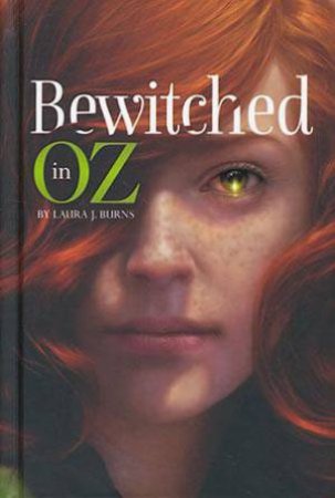 Bewitched in Oz by LAURA J BURNS