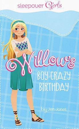 Sleepover Girls: Willow's Boy-Crazy Birthday by JEN JONES