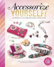 Accessorize Yourself 66 Projects To Personalize Your Look
