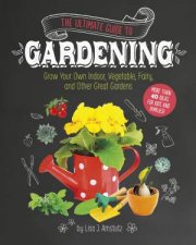 Ultimate Guide to Gardening Grow Your Own Indoor Vegetable Fairy and Other Great Gardens