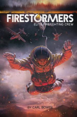 Firestormers: Elite Firefighting Crew by Carl Bowen