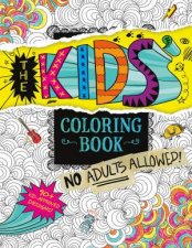 Kids Coloring Book  No Adults Allowed