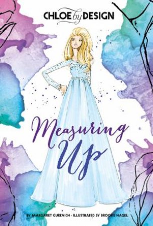Chloe By Design: Measuring Up by Margaret Gurevich