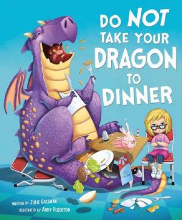 Do Not Take Your Dragon to Dinner by Andy Elkerton