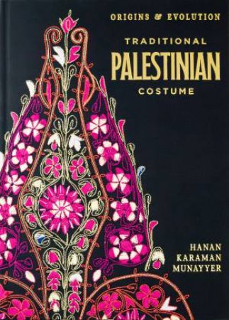 Traditional Palestinian Costume by Hanan Karaman Munayyer & Hanan Mikhail Ashrawi