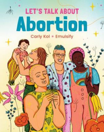Let's Talk About Abortion by Carly Kol & Emulsify