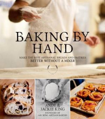 Baking By Hand by Andy King & Jackie King
