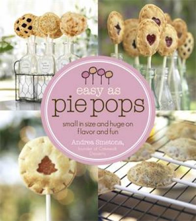 Easy as Pie Pops by Andrea Smetona