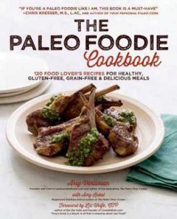 The Paleo Foodie Cookbook by Arsy Vartanian