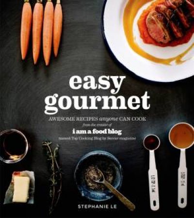 Easy Gourmet by Stephanie Le