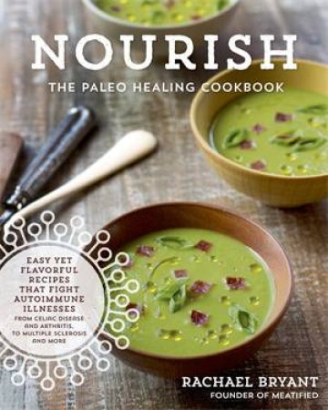 Nourish: The Paleo Healing Cookbook by Rachael Bryant