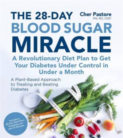 The 28-Day Blood Sugar Miracle by Cher Pastore
