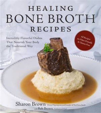 Healing Bone Broth Recipes by Sharon Brown