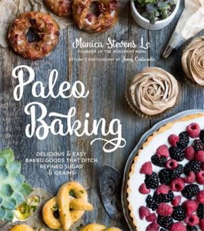 Paleo Baking by Monica Stevens Le