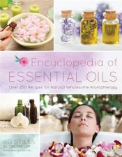 Encyclopedia Of Essential Oils 1001 Recipes For Natural Wholesome Aromatherapy