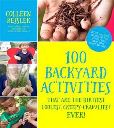 100 Backyard Activities by Colleen Kessler