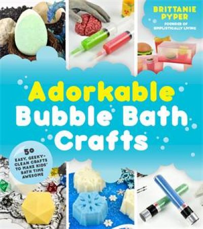 Adorkable Bubble Bath Crafts by Brittanie Pyper