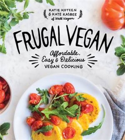 Frugal Vegan by Katie Koteen & Katie Koteen and Kate Kasbee