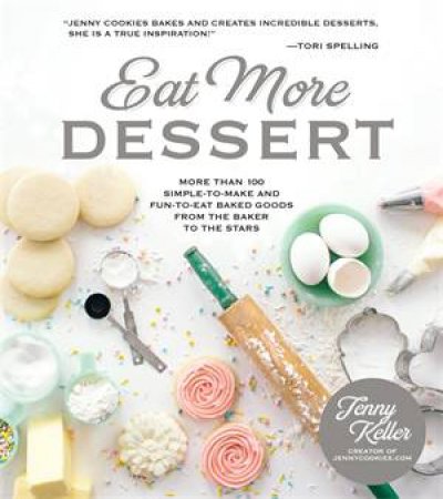 Eat More Dessert by Jenny Keller