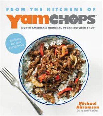 From The Kitchens Of YamChops by Michael Abramson