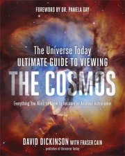 The Universe Today Ultimate Guide to Viewing The Cosmos