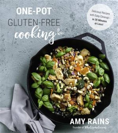 One-Pot Gluten-Free Cooking by Amy Rains