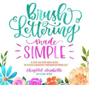 Brush Lettering Made Simple by Chrystal Elizabeth