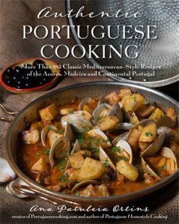 Authentic Portuguese Cooking by Ana Patuleia Ortins