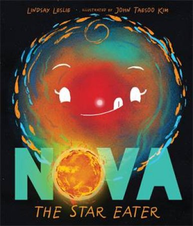 Nova the Star Eater by Lindsay Leslie & John Taesoo Kim