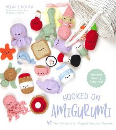 Hooked On Amigurumi by Melanie Morita