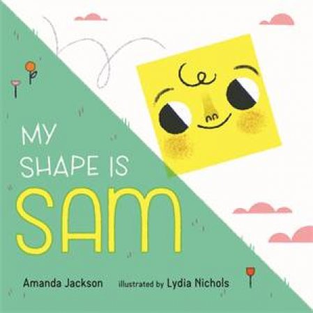 My Shape Is Sam by Amanda Jackson & Lydia Nichols