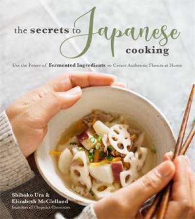 The Secrets To Japanese Cooking by Shihoko Ura & Elizabeth McClelland