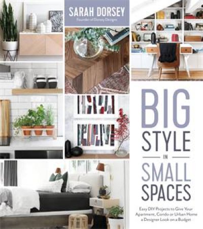 Big Style In Small Spaces by Sarah Dorsey