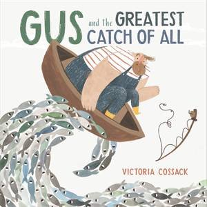 Gus And The Greatest Catch Of All by Victoria Cossack & Victoria Cossack
