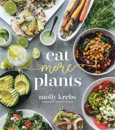 Eat More Plants by Molly Krebs
