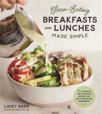 CleanEating Breakfasts And Lunches Made Simple