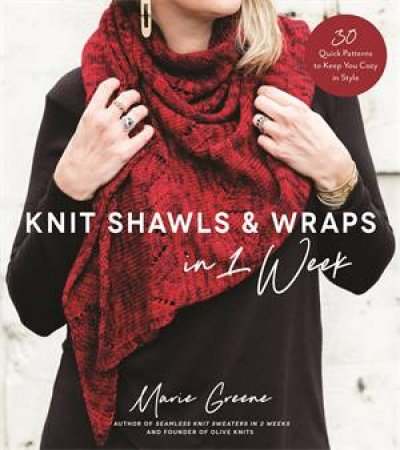 Knit Shawls & Wraps In 1 Week by Marie Greene