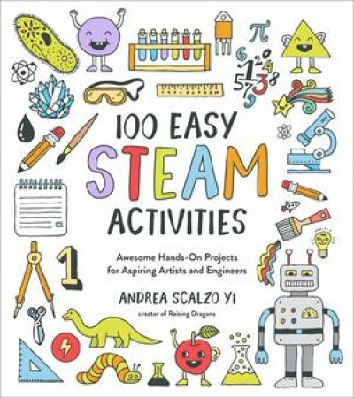 100 Easy STEAM Activities by Andrea Scalzo Yi