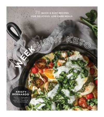 Weeknight Keto by Kristy Bernardo