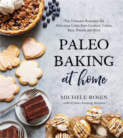 Paleo Baking At Home by Michele Rosen