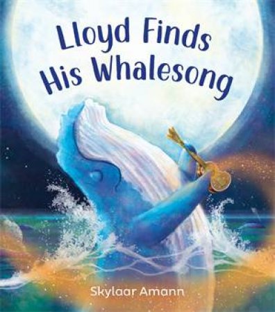 Lloyd Finds His Whalesong by Skylaar Amann