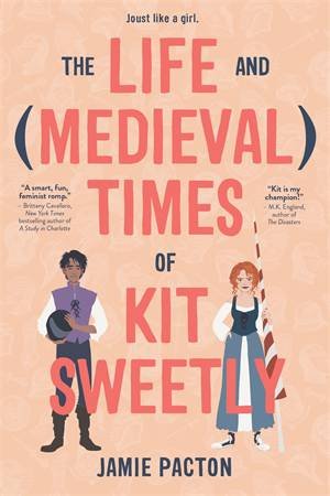 The Life And Medieval Times Of Kit Sweetly by Jamie Pacton