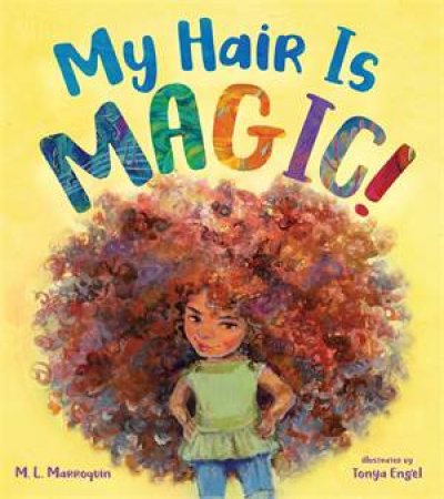 My Hair Is Magic! by M. L. Marroquin & Tonya Engel