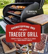Showstopping BBQ With Your Traeger