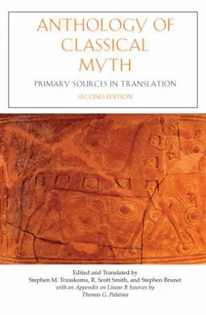Anthology of Classical Myth by Stephen M. Trzaskoma & R.  Scott Smith & Stephen Brunet & Thomas G. Palaima