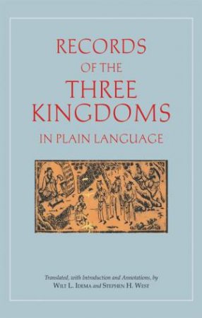 Records of the Three Kingdoms in Plain Language by Wilt L. Idema & Stephen H. West
