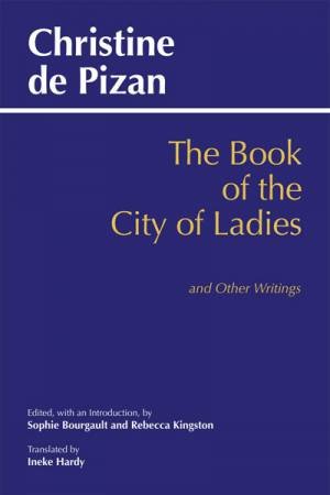 Book of the City of Ladies and Other Writings by Christine De Pizan & Rebecca Kingston & Sophie Bourgault & Ineke Hardy
