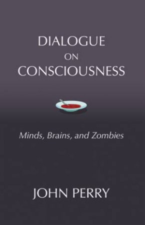 Dialogue on Consciousness by John Perry