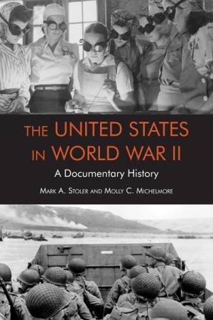 United States in World War II by Mark Stoler & Molly Michelmore