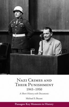 Nazi Crimes And Their Punishment, 1943-1950 by Michael S. Bryant